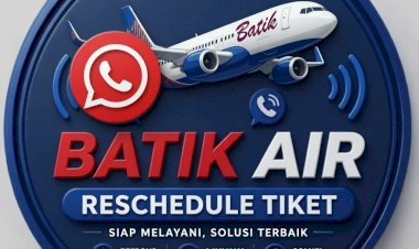 Solusi paling Cepat Dan Aman Reschedule Tiket Batik Air